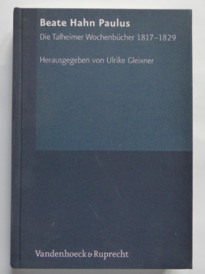 gebrauchtes Buch – Beate Hahn Paulus / ulrike gleixner  – BEATE PAULUS HAHN - Die Talheimer Wochenbücher 1817-1829