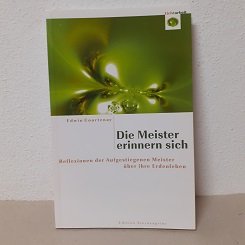 Die Meister erinnern sich - Reflexionen der Aufgestiegenen Meister über ihre Erdenleben