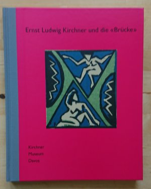 Ernst Ludwig Kirchner und die Brücke