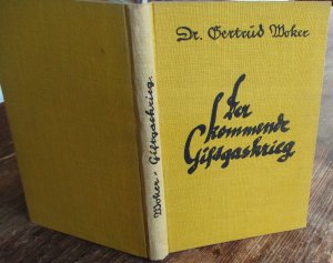 Der kommende Giftgaskrieg	Von Dr. Gertrud Woker, Vorstand des Laboratoriums für physikalisch-chemische Biologie der Universität Bern.