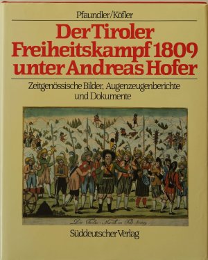 gebrauchtes Buch – Pfaundler, Wolfgang; Köfler – Der Tiroler Freiheitskampf 1809 unter Andreas Hofer