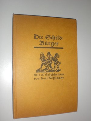 Die Schild-Bürger (Schildbürger). Mit 16 Holzschnitten von Karl Rössing.