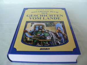 Das große Buch der Geschichten vom Lande ; 38 Erzählungen