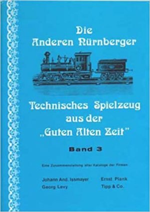 Die Anderen Nürnberger Technisches Spielzeug aus der "Guten Alten Zeit ", Band 3