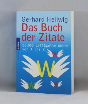 gebrauchtes Buch – Gerhard Hellwig – Das Buch der Zitate - 15.000 geflügelte Worte von A bis Z