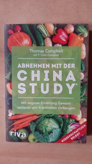 gebrauchtes Buch – Thomas Campbell – Abnehmen mit der China Study® - Die einfache Art, um mit veganer Ernährung Gewicht zu verlieren und Krankheiten vorzubeugen