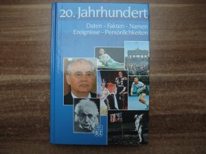 20. Jahrhundert Daten - Fakten - Namen - Ereignisse - Persönlichkeiten