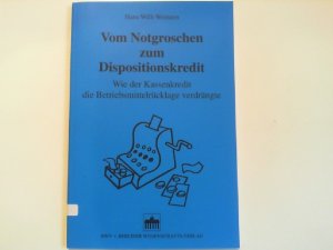 gebrauchtes Buch – Weinzen, Hans W – Vom Notgroschen zum Dispositionskredit: Wie der Kassenkredit die Betriebsmittelrücklage verdrängte