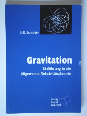 Gravitation. Einführung in die Allgemeine Relativitätstheorie