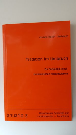 Tradition im Umbruch. Zur Soziologie eines brasilianischen Altstadtviertels. (= Anuario. Münsteraner Schriften zur Lateinamerika-Forschung, 3).