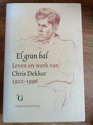 El gran bal. Leven en werk van Chris Dekker 1922-1996