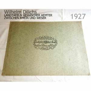 Wilhelm Dilichs LANDTAFELN hessischer Ämter zwischen Rhein und Weser