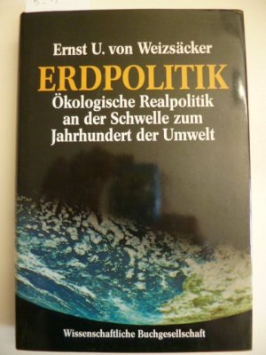 gebrauchtes Buch – Ernst U. von Weizsäcker – Erdpolitik - Ökologische Realpolitik an der Schwelle zum Jahrhundert der Umwelt