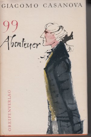 Giacomo Casanova - 99  Abenteuer - Aus seinen Memoiren ausgewählt, bearbeitet und eingeleitet von Hans-Joachim Malberg / Buch im Pappschuber / neunundneunzig