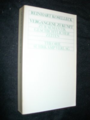 Vergangene Zukunft. Zur Semantik geschichtlicher Zeiten. 1. Aufl. 1979 (ISBN 9783813507850)