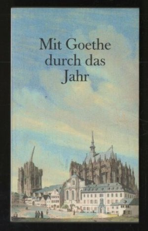 Mit Goethe durch das Jahr; Goethe-Kalender zum Jahr 1988