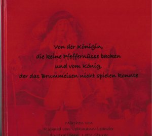 Von der Königin, die keine Pfeffernüsse backen und vom König, der das Brummeisen nicht spielen konnte - Märchen von Richard von Volkmann-Leander