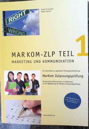 MarKom-ZLP Teil 1 - Marketing und Kommunikation Ein Lehrmittel zur gezielten Prüfungsvorbereitung