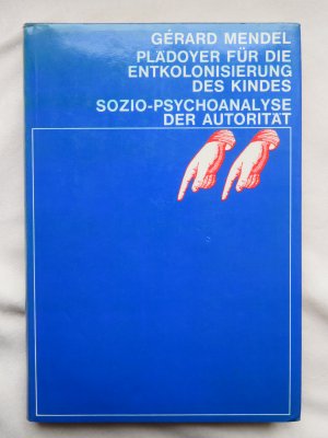 Plädoyer für die Entkolonialisierung des Kindes. Sozio-Psychoanalyse der Autorität