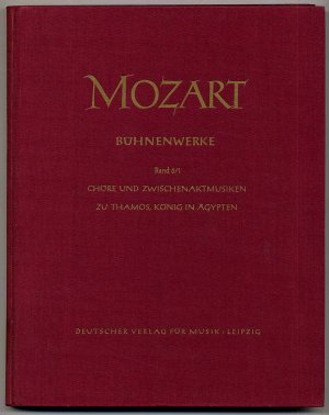 Serie II Bühnenwerke. Werkgruppe 6: Musik zu Schauspielen, Pantomimen und Balletten. Band 1: Chöre und Zwischenaktmusiken zu Thamos, König in Ägypten., Vorgelegt von Harald Heckmann.