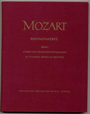 Serie II Bühnenwerke. Werkgruppe 6: Musik zu Schauspielen, Pantomimen und Balletten. Band 1: Chöre und Zwischenaktmusiken zu Thamos, König in Ägypten., […]