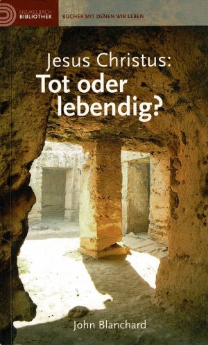 gebrauchtes Buch – John Blanchard – Jesus Christus: Tot oder lebendig?