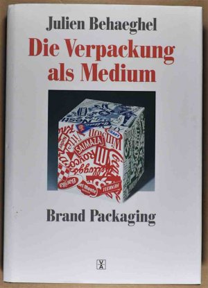 gebrauchtes Buch – Julien Behaeghel – Die Verpackung als Medium. Brand Packaging