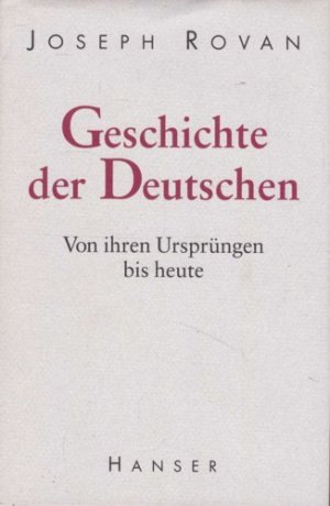 gebrauchtes Buch – Joseph Rovan – Geschichte der Deutschen. Von ihren Ursprüngen bis heute