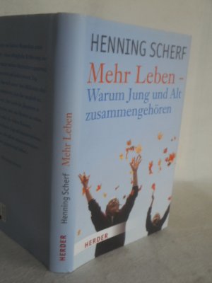 Mehr Leben - Warum Jung und Alt zusammengehören >>mit Signatur des Autors<<