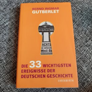 gebrauchtes Buch – Gutberlet, Bernd Ingmar – Die 33 wichtigsten Ereignisse der deutschen Geschichte