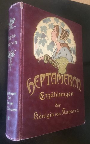 Der Heptameron. Die Erzählungen der Königin von Navarra. Nach den Documenten von Le Roux de Liney und Montaiglon. Aus dem altfranzösischen übersetzt von […]