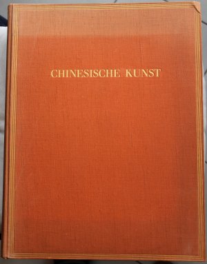 Chinesische Kunst. Zweihundert Hauptwerke der Aussstellung der Gesellschaft für Ostasiatische Kunst in der Preussischen Akademie der Künste Berlin 1929