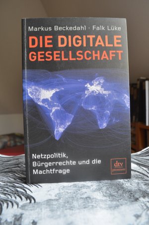 gebrauchtes Buch – Beckedahl, Markus; Lüke – Die digitale Gesellschaft - Netzpolitik, Bürgerrechte und die Machtfrage