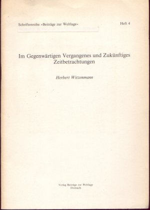 gebrauchtes Buch – Witzenmann Herbert – Im Gegenwärtigen Vergangenes und Zukünftiges. Zeitbetrachtungen