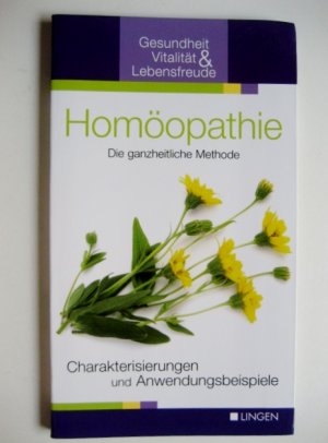 Homöopathie : die ganzheitlichMmethode - Charakterisierungen und Anwendungsbeispiele