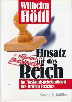 gebrauchtes Buch – Wilhelm Höttl – Einsatz für das Reich. Im Auslandsgeheimdienst des Dritten Reiches.