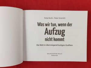 gebrauchtes Buch – Berlin, Katja; Grünlich – Was wir tun, wenn der Aufzug nicht kommt - Die Welt in überwiegend lustigen Grafiken Das Beste von graphitti-blog.de