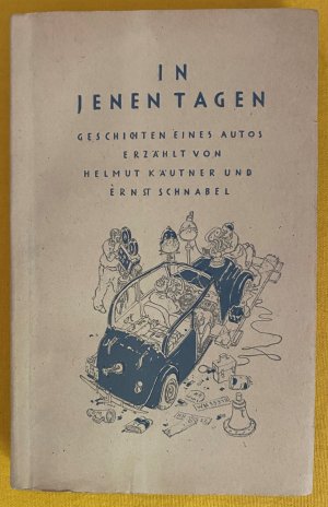 In jenen Tagen. Geschichten eines Autos erzählt von Helmut Käutner und Ernst Schnabel