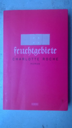 gebrauchtes Buch – Charlotte Roche – Feuchtgebiet (Roman)