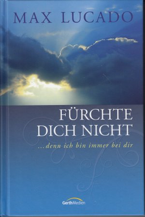 gebrauchtes Buch – Max Lucado – Fürchte dich nicht - ... denn ich bin immer bei dir