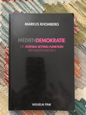 gebrauchtes Buch – Markus Rhomberg – Mediendemokratie - Die Agenda-Setting-Funktion der Massenmedien