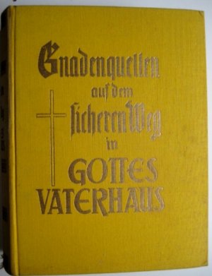 antiquarisches Buch – Leo Rüger – Gnadenquellen auf dem sicheren Weg in Gottes Vaterhaus - Auf dem Weg in die ewige Heimat