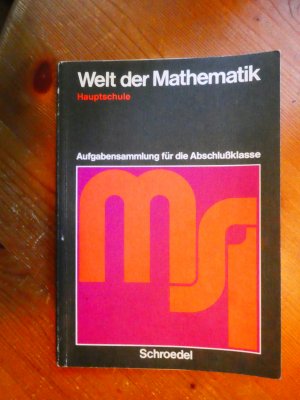 Welt der Mathematik Hauptschule Aufgabensammlung für die Abschlußklasse