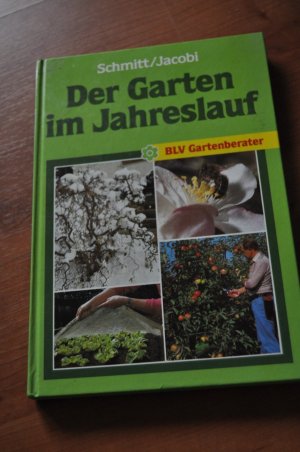 gebrauchtes Buch – Jacobi Schmitt – Der Garten im Jahresverlauf - BLV-Gartenberater