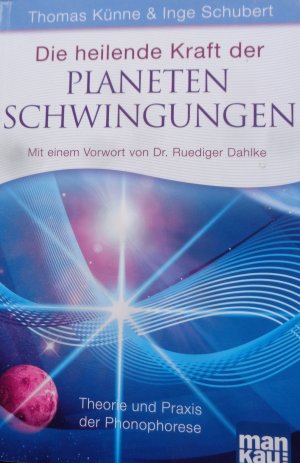 gebrauchtes Buch – Künne, Thomas; Schubert, Inge – Die heilende Kraft der Planetenschwingungen - Theorie und Praxis der Phonophorese. Mit einem Vorwort von Dr. Ruediger Dahlke