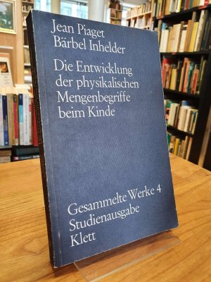 gebrauchtes Buch – Jean Piaget – Gesammelte Werke 4: Die Entwicklung der physikalischen Mengenbegriffe beim Kinde