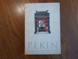 Pekin. Aujourd'hui et hier.