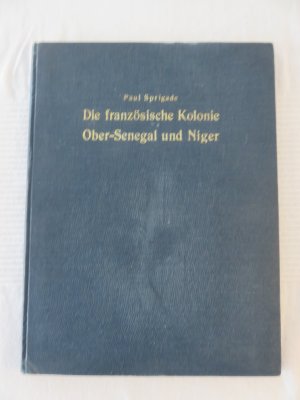 Die französische Kolonie Ober-Senegal und Niger