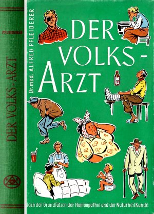 Der Volksarzt - Nach den Grundsätzen der Homöopathie mit Berücksichtigung der Naturheilkunde (6., gründlich umgearbeitete und erweiterte Auflage 1957)