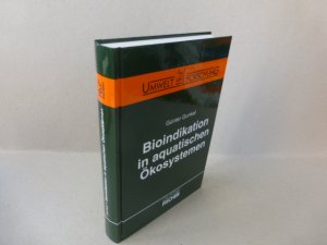 gebrauchtes Buch – Gunkel, Günter  – Bioindikation in aquatischen Ökosystemen. Bioindikation in limnischen und küstennahen Ökosystemen. Grundlagen, Verfahren und Methoden.